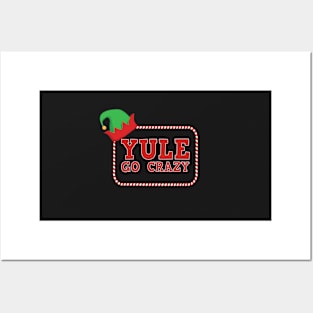 Yule Go Crazy Posters and Art